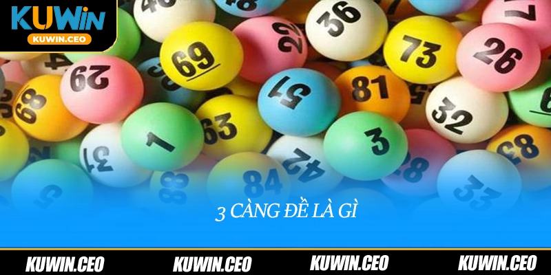 3 càng đề là gì
