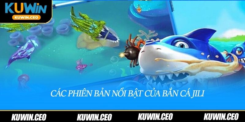 Các phiên bản nổi bật của bắn cá Jili