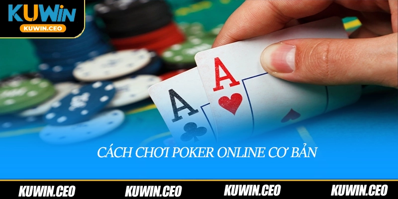 Cách chơi poker online cơ bản