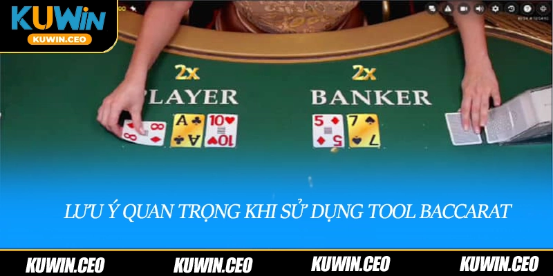 Lưu ý quan trọng khi sử dụng tool baccarat