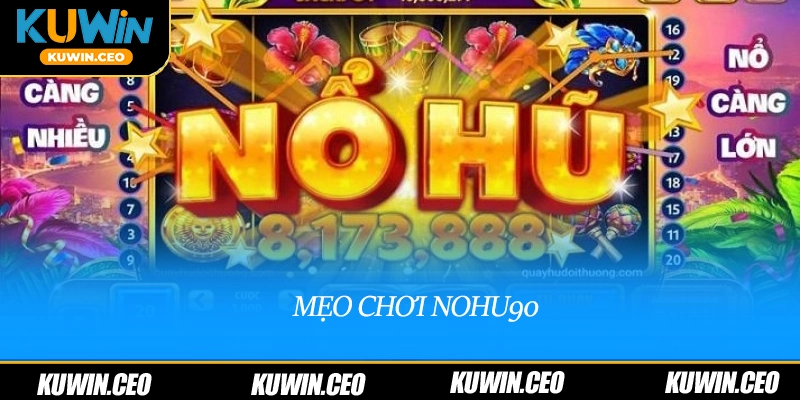 Mẹo chơi nohu90