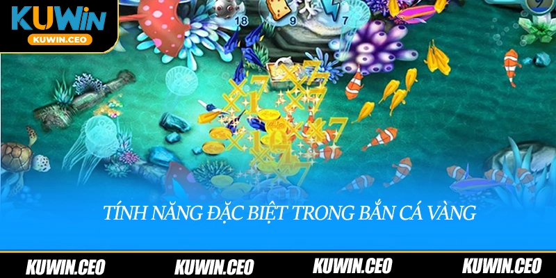 Tính năng đặc biệt trong bắn cá vàng