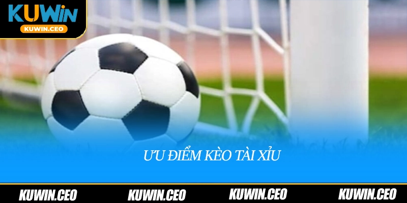 Ưu điểm kèo tài xỉu