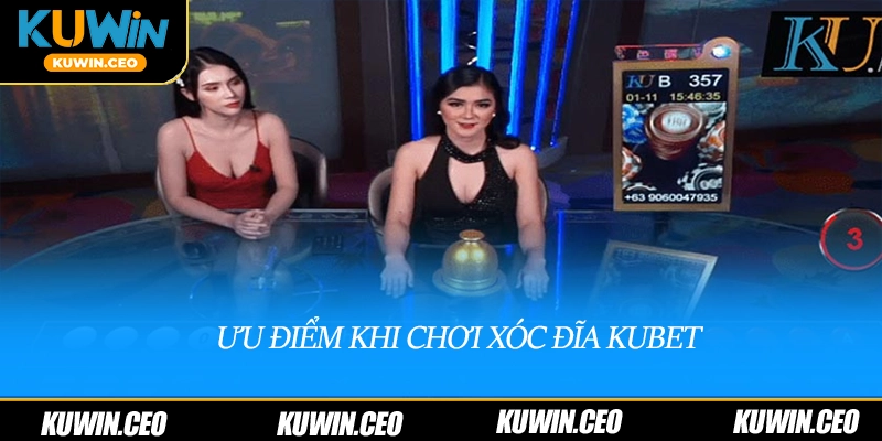 Ưu điểm khi chơi xóc đĩa Kubet
