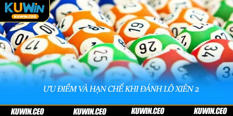 Ưu điểm và hạn chế khi đánh lô xiên 2